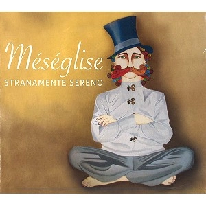 MESEGLISE / STRANAMENTE SERENO
