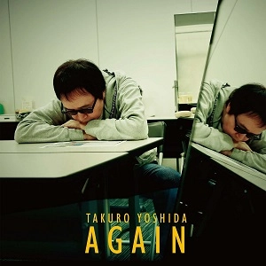 TAKURO YOSHIDA / 吉田拓郎 / ＡＧＡＩＮ　　　　　　　　　　