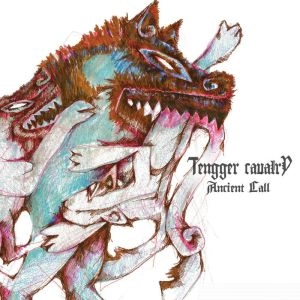TENGGER CAVALRY / テンガー・キャバリー / ANCIENT CALL