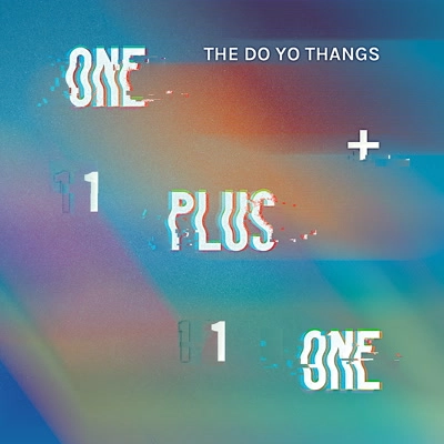 DO YO THANGS / ONE PLUS ONE