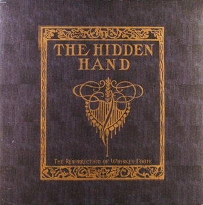HIDDEN HAND / RESURRECTION OF WHISKEY FOOTE