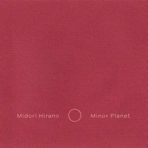 MIDORI HIRANO / 平野みどり / MINOR PLANET