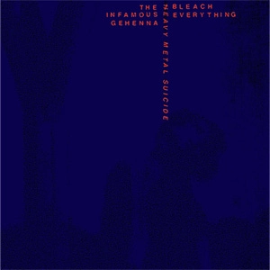 INFAMOUS GEHENNA : BLEACH EVERYTHING / HEAVY METAL SUICIDE (BLUE 7")
