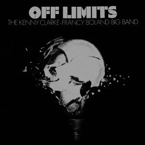 KENNY CLARKE & FRANCY BOLAND / ケニー・クラーク&フランシー・ボーラン / オフ・リミッツ / Off Limits 