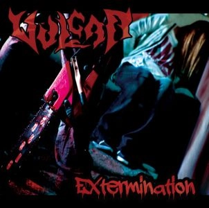VULGAR / ヴァルガー / エクスターミネイション / EXTERMINATION
