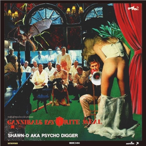 SHAWN-D AKA PSYCHO DIGGER / CANNIBALS FAVORITE MEAL