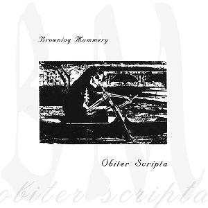 BROWNING MUMMERY / OBITER SCRIPTA