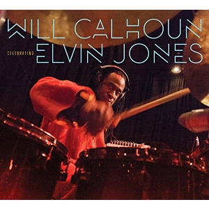 WILL CALHOUN / ウィル・カルホーン / CELEBRATING ELVIN JONES