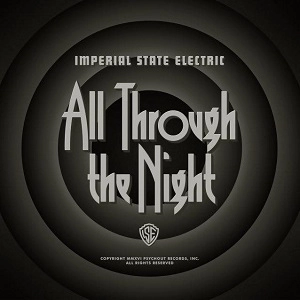 IMPERIAL STATE ELECTRIC / インペリアル・ステイト・エレクトリック / オール・スルー・ザ・ナイト / ALL TROUGH THE NIGHT