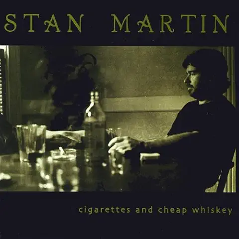STAN MARTIN / CIGARETTES & CHEAP WHISKEY
