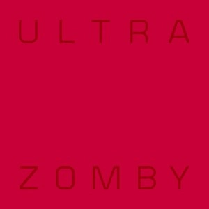 ZOMBY / ゾンビー / ULTRA