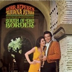 HERB ALPERT & THE TIJUANA BRASS / ハーブ・アルパート&ティファナ・ブラス / South Of The Border