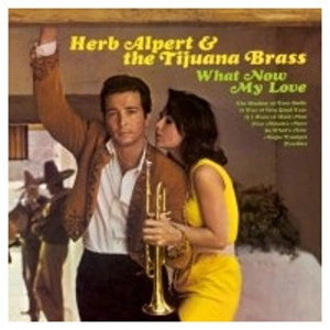 HERB ALPERT & THE TIJUANA BRASS / ハーブ・アルパート&ティファナ・ブラス / What Now My Love