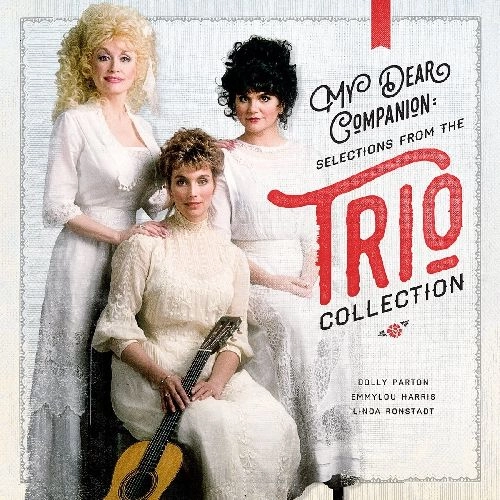 DOLLY PARTON, EMMYLOU HARRIS, LINDA RONSTADT / ドリー・パートン、エミルー・ハリス、リンダ・ロンシュタット / MY DEAR COMPANION: SELECTIONS FROM THE TRIO COLLECTION