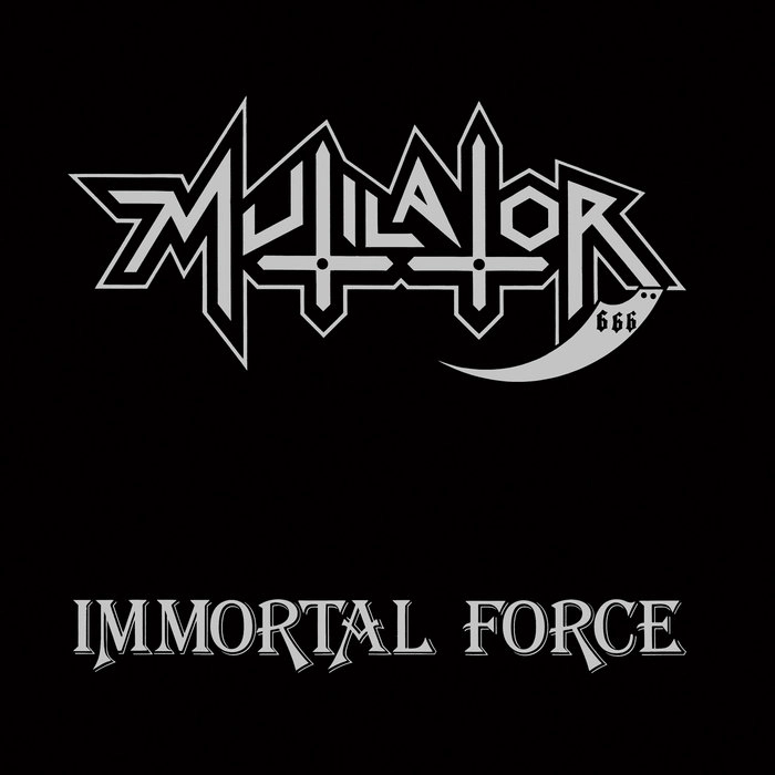 MUTILATOR / ミューティレイター / IMMORTAL FORCE