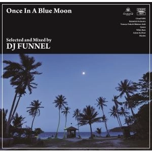 DJ FUNNEL / DJファンネル / ｏｎｃｅ　ｉｎ　ａ　ｂｌｕｅ　 / ONCE IN A BLUE MOON