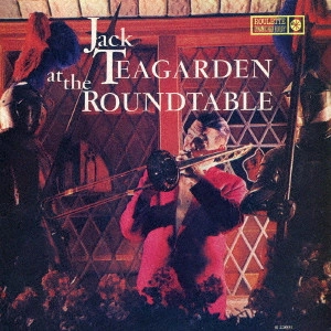 JACK TEAGARDEN / ジャック・ティーガーデン / ジャック・ティーガーデン・アット・ザ・ラウンドテーブル