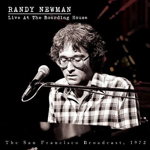 RANDY NEWMAN / ランディ・ニューマン / LIVE AT THE BOARDING HOUSE - THE SAN FRANCISCO BROADCAST, 1972