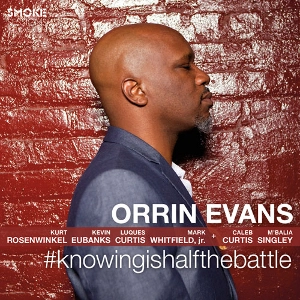 ORRIN EVANS / オリン・エヴァンス / #KNOWINGISHALFTHEBATTLE