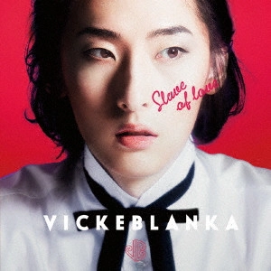Vickeblanka / ビッケブランカ / SLAVE OF LOVE