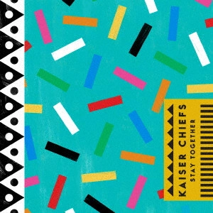 KAISER CHIEFS / カイザー・チーフス / ステイ・トゥギャザー / STAY TOGETHER