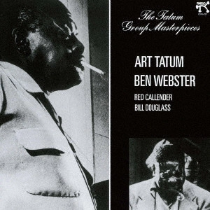 ART TATUM / アート・テイタム / アート・テイタム~ベン・ウェブスター・カルテット +3 / THE TATUM GROUP MASTERPIECES