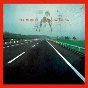 PAT METHENY / パット・メセニー / NEW CHAUTAUQUA / ニュー・シャトークァ