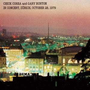 CHICK COREA & GARY BURTON / チック・コリア&ゲイリー・バートン / チック・コリア&ゲイリー・バートン・イン・コンサート / IN CONCERT. ZURICH. OCTOBER 28. 1979