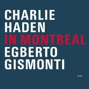 CHARLIE HADEN / チャーリー・ヘイデン / イン・モントリオール / IN MONTREAL