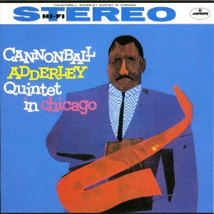 CANNONBALL ADDERLEY / キャノンボール・アダレイ / キャノンボール・アダレイ・クインテット・イン・シカゴ / CANNONBALL ADDERLEY QUINTET IN CHICAGO