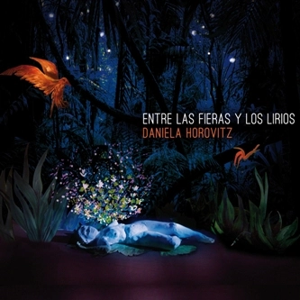 DANIELA HOROVITZ / ダニエラ・オロビッツ / ENTRE LAS FIERAS Y LOS LIRIOS