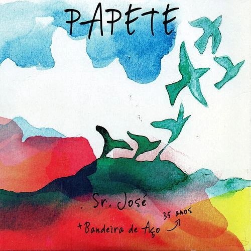 PAPETE / パペーチ / SR. JOSE + BANDEIRA DE ACO - 35 ANOS