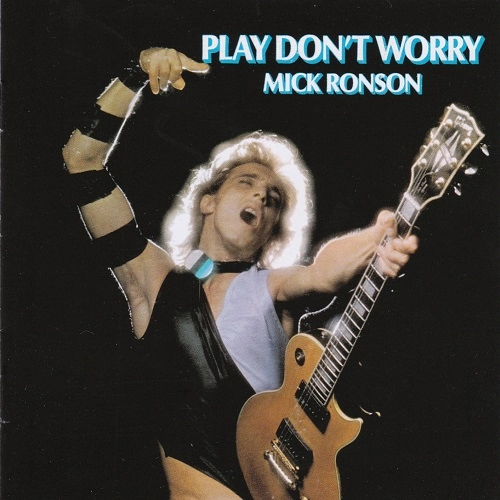 MICK RONSON / ミック・ロンソン / Play Don't Worry / ギターでぶっとばせ