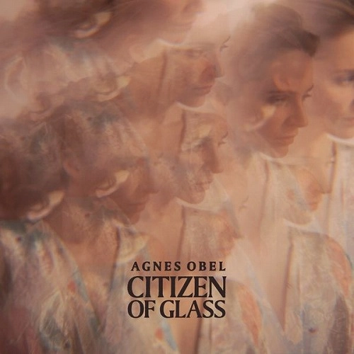 AGNES OBEL / アグネス・オベル / CITIZEN OF GLASS