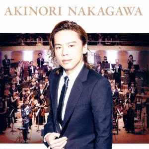 AKINORI NAKAGAWA / 中川晃教 / 中川晃教デビュー15周年記念プレミアム・コンサートwith東京シティ・フィルハーモニック管弦楽団