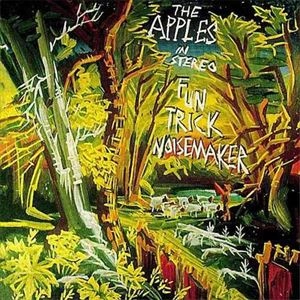 APPLES IN STEREO / アップルズ・イン・ステレオ / FUN TRICK NOISEMAKER