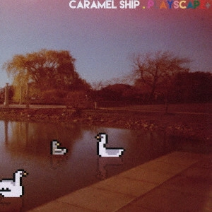 CARAMEL SHIP / キャラメル・シップ / Playscape+