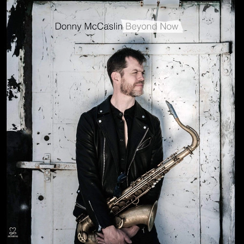 DONNY McCASLIN / ダニー・マッキャスリン / ビヨンド･ナウ / BEYOND NOW