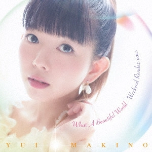YUI MAKINO / 牧野由依 / What A Beautiful World/ウイークエンド・ランデヴー