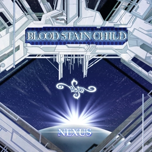BLOOD STAIN CHILD / ブラッド・ステイン・チャイルド / ネクサス / NEXUS