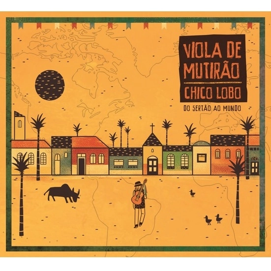 CHICO LOBO / シコ・ロボ / VIOLA DE MUTIRAO - DO SERTAO AO MUNDO
