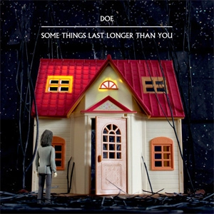 DOE (PUNK) / SOME THINGS LAST LONGER THAN YOU