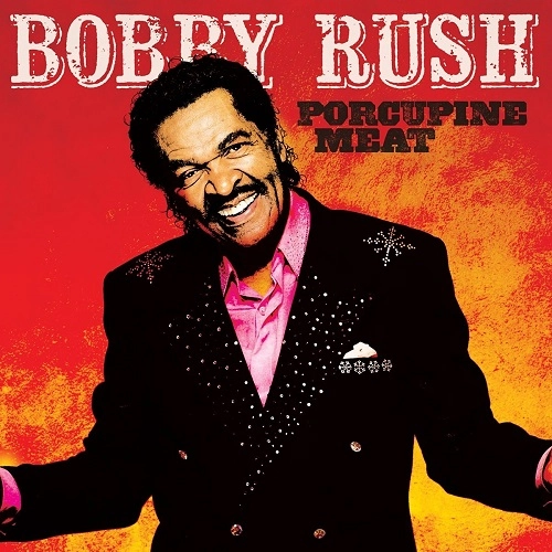 BOBBY RUSH / ボビー・ラッシュ / PORCUPINE MEAT(2LP)