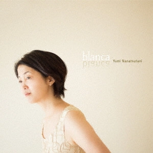 YUMI NANATSUTANI / 七ツ谷ゆみ / blanca