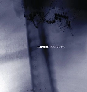 LUSTMORD / ルストモード / DARK MATTER