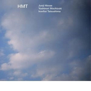 HMT(JUNJI HIROSE+YOSHINORI MOCHIZUKI+IRONFIST TATSUSHIMA) / HMT(広瀬淳二+望月芳哲+IRONFIST辰嶋) / HMT