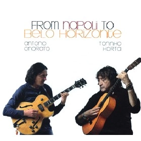 ANTONIO ONORATO E TONINHO HORTA / アントニオ・オノラート& トニーニョ・オルタ / FROM NAPOLI TO BELO HORIZONTE
