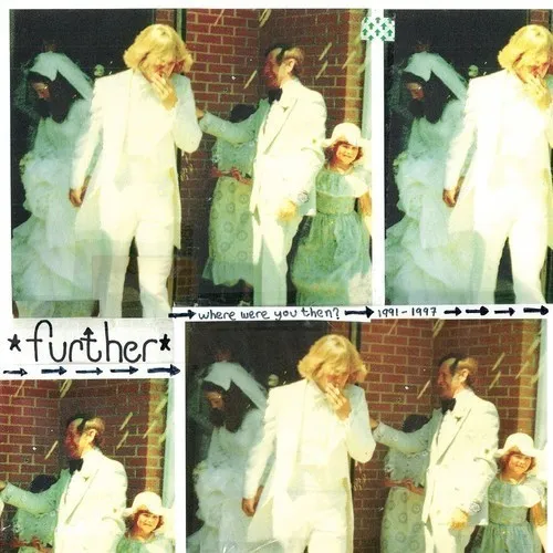 FURTHER / WHERE WERE YOU THEN? (1991-1997)