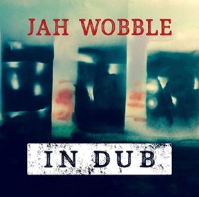 JAH WOBBLE / ジャー・ウォブル / IN DUB