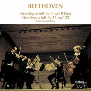BERLINER STREICHQUARTETT (SUSKE QUARTETT) / ベルリン弦楽四重奏団 (ズスケ四重奏団) / ベートーヴェン:管弦四重奏曲 第6番 変ロ長調 作品18-6 管弦四重奏曲 第15番 イ短調 作品132